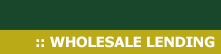 WHOLESALE LENDING